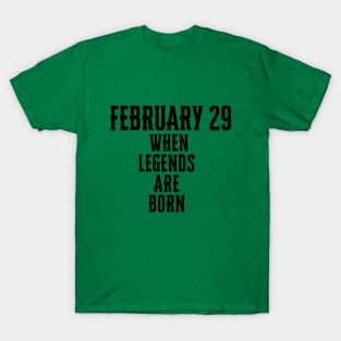 February 29 When Legends Are Born Man Women Child 2024 T-Shirt